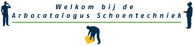 Welkom bij de arbocatalogus schoentechniek